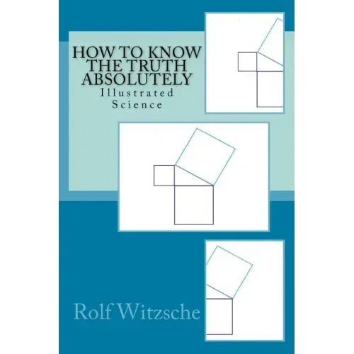 How to Know the Truth Absolutely: Illustrated Science