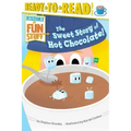 The Sweet Story of Hot Chocolate!: Ready-To-Read Level 3
