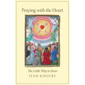 Praying with the Heart: The Little Way to Jesus