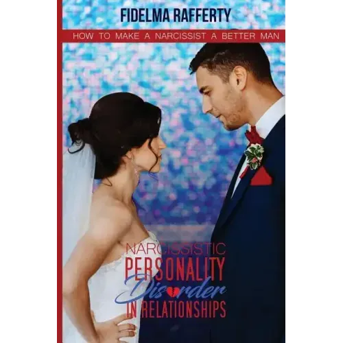Narcissistic personality disorder in relationships.: How to make a narcissist a better man.