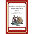 The Best Ever Book of Programmer Jokes: Lots and Lots of Jokes Specially Repurposed for You-Know-Who