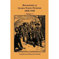 Biographies of Alaska-Yukon Pioneers 1850-1950, Volume 1