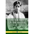 At the Feet of the Master: The Theosophy Treatise and Classic of Spiritual Philosophy