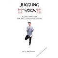 Juggling Yoga - A Daily Practice for Health and Well Being