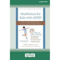 Mindfulness for Kids with ADHD: Skills to Help Children Focus, Succeed in School, and Make Friends (16pt Large Print Edition)
