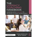 The Literacy Coaching Handbook: Working with Teachers to Increase Student Achievement
