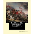 Israel Potter: His Fifty Years of Exile (1855). By: Herman Melville: Israel Potter: His Fifty Years of Exile is the eighth book by Am