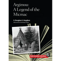 Argimou: A Legend of the Micmac