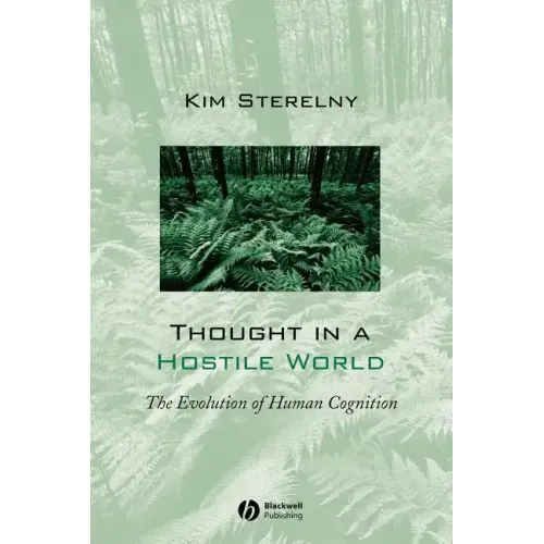 Thought in a Hostile World: The Evolution of Human Cognition