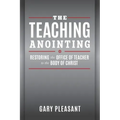 The Teaching Anointing: Restoring the Office of Teacher to the Body of Christ