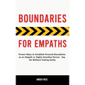 Boundaries for Empaths: Proven Ways to Establish Personal Boundaries as an Empath or Highly Sensitive Person - Say No Without Feeling Guilty