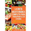 La Dieta Mediterránea Completa para Principiantes En español / Mediterranean Diet for Beginners In Spanish Version