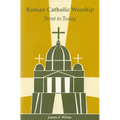 Roman Catholic Worship: Trent to Today