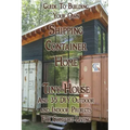 Guide To Building Your Own Shipping Container Home, Tiny house And 35 DIY Outdoor and Indoor Projects For Comfort Living: (How To Build a Small Home,
