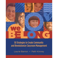 We Belong: 50 Strategies to Create Community and Revolutionize Classroom Management
