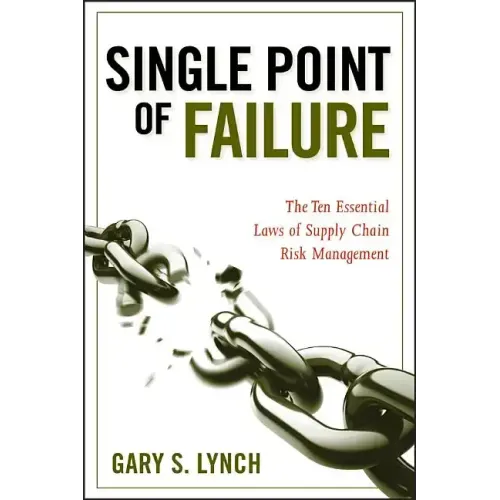 Single Point of Failure: The 10 Essential Laws of Supply Chain Risk Management