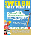 Leer Welsh Met Plezier - Voor Volwassenen: Gemakkelijk Tot Gevorderd - Bestudeer 100 Essentiële Onderwerpen Met Woordzoekers - Vol.1