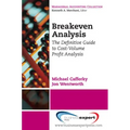Breakeven Analysis: The Definitive Guide to Cost-Volume-Profit Analysis