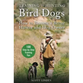 Training and Hunting Bird Dogs: How to Become a Better Hunter and Dog Owner