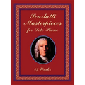 Scarlatti Masterpieces for Solo Piano: 47 Works