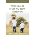 Will I Have To Brush My Teeth In Heaven?