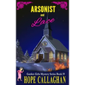 Arsonist and Lace: A Garden Girls Cozy Mystery