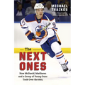 The Next Ones: How McDavid, Matthews and a Group of Young Guns Took Over the NHL