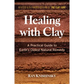 Healing with Clay: A Practical Guide to Earth's Oldest Natural Remedy