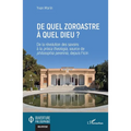 De quel zoroastre à quel dieu ?: De la révolution des savoirs à la prisca theologia, source de philosophia perennis, depuis Ficin