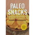 Paleo Snacks: A Paleo Snack Cookbook Full of Healthy Paleo Snack Foods