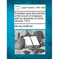 A treatise upon the practice of the Court of Chancery: with an appendix of forms. Volume 1 of 3