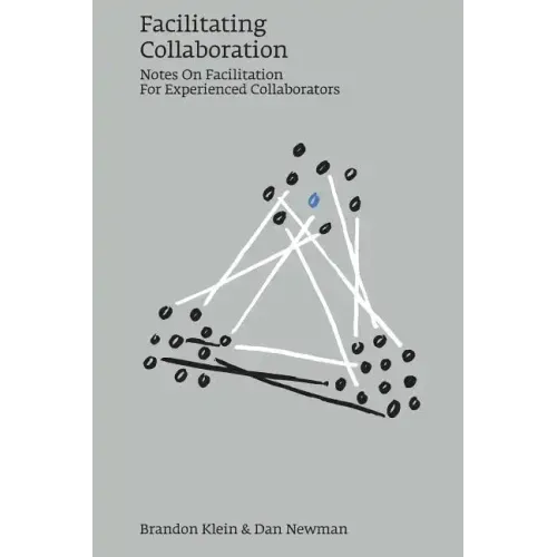 Facilitating Collaboration: Notes on Facilitation for Experienced Collaborators