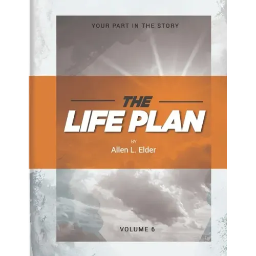 The LIFE Plan Volume Six: Your Part in the Story