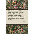 Tibs Cat Book - A Reliable Guide to the Proper Care and Feeding of Cats and Their Treatment During Illness; Including Notes on the History and Evoluti