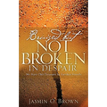 Bruised But Not Broken In Despair