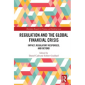 Regulation and the Global Financial Crisis: Impact, Regulatory Responses, and Beyond