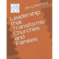 Leadership That Transforms Churches and Families