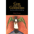 God and the Goddesses: Vision, Poetry, and Belief in the Middle Ages