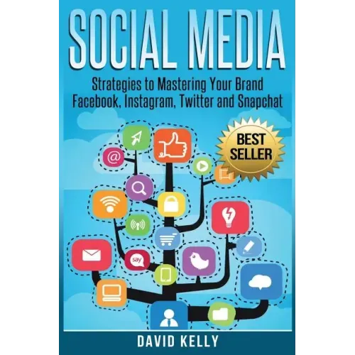 Social Media: Strategies To Mastering Your Brand- Facebook, Instagram, Twitter and Snapchat