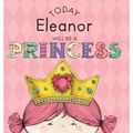 Today Eleanor Will Be a Princess