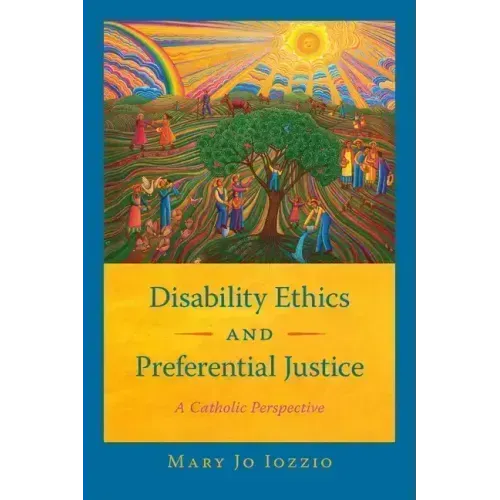 Disability Ethics and Preferential Justice: A Catholic Perspective