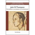 John W. Thompson: Psychiatrist in the Shadow of the Holocaust