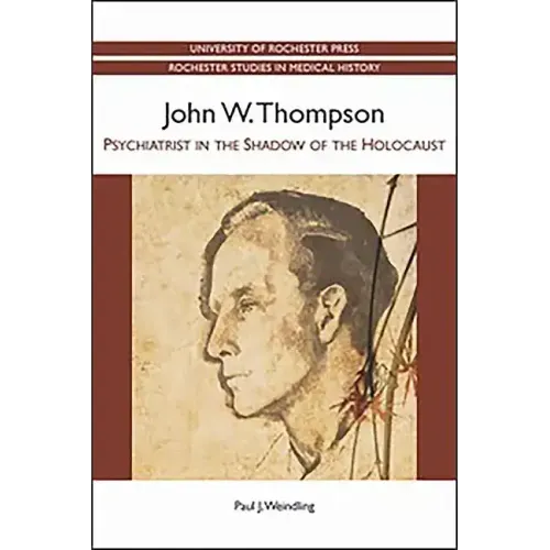 John W. Thompson: Psychiatrist in the Shadow of the Holocaust