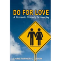 Do for Love: A Romantic Comedy Screenplay