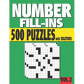 Number Fill-Ins: 500 Number Fill In Puzzles with Solutions (VOLUME 2) (15+ Different Grid Layouts )
