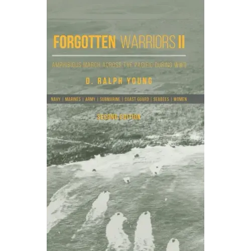 Forgotten Warriors Ii: Amphibious March Across the Pacific During Wwii