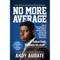 No More Average: How to Take Control of Your Mindset, Overcome Fear, Reach Peak Performance and Achieve Your Goals