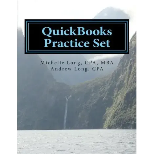 QuickBooks Practice Set: QuickBooks Experience using Realistic Transactions for Accounting, Bookkeeping, CPAs, ProAdvisors, Small Business Owne