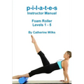 p-i-l-a-t-e-s Instructor Manual Foam Roller - Levels 1 - 5