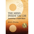 The Mind Inside Tai Chi: Sustaining a Joyful Heart